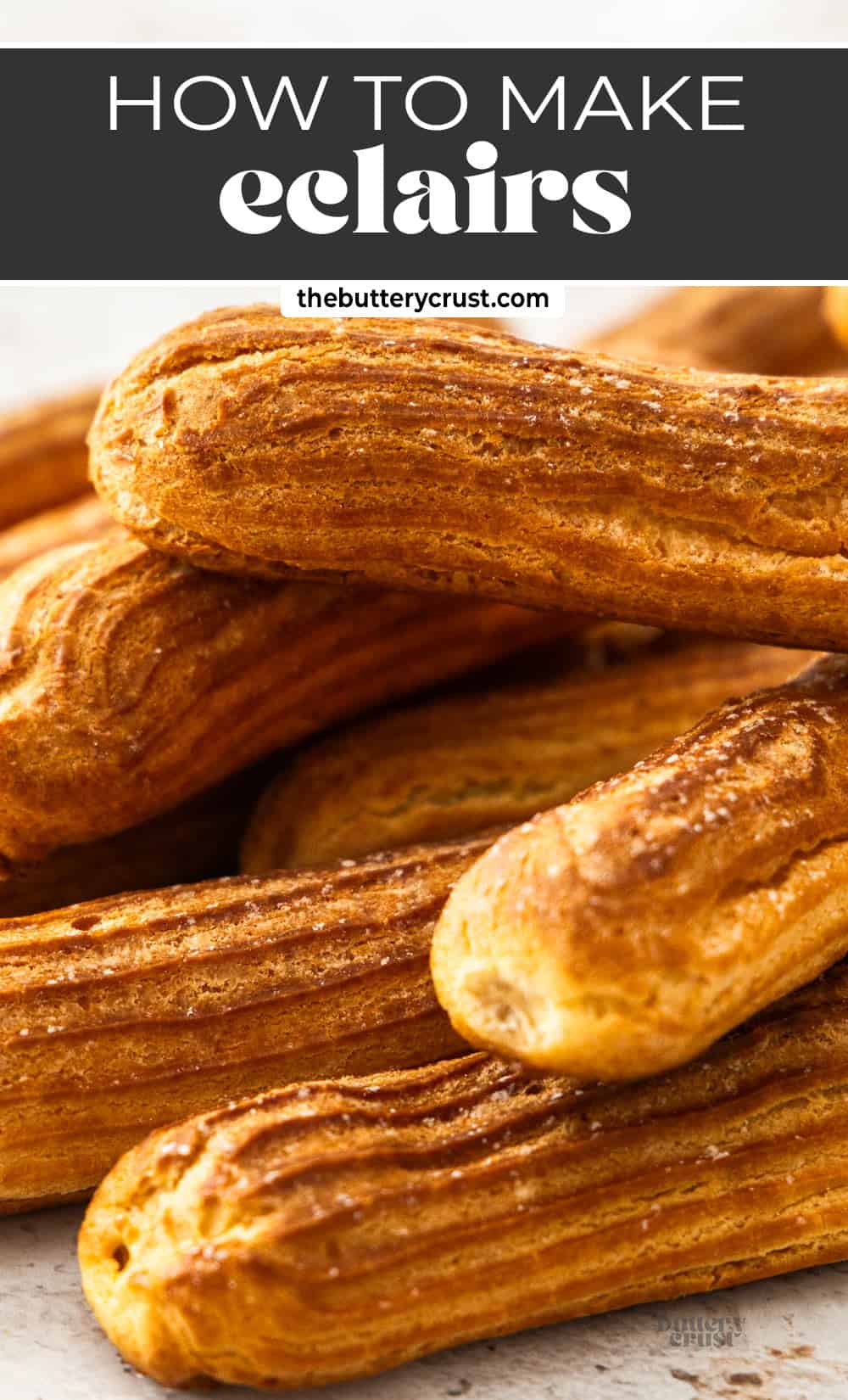 How to make Eclairs (Choux Pastry for Eclair Shells) - The Buttery Crust